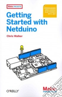 Getting Started With Netduino libro in lingua di Walker Chris