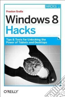 Windows 8 Hacks libro in lingua di Gralla Preston