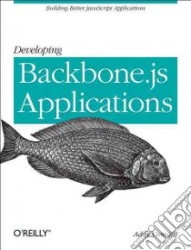 Developing Backbone.js Applications libro in lingua di Osmani Addy