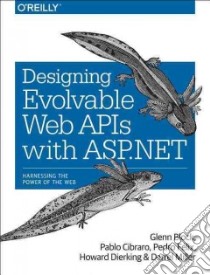 Designing Evolvable Web APIs with ASP.NET libro in lingua di Block Glenn, Cibraro Pablo, Felix Pedro, Dierking Howard, Miller Darrel