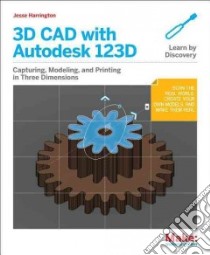 3d CAD With Autodesk 123d libro in lingua di Au Jesse Harrington, Gertz Emily