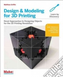 Design and Modeling for 3d Printing libro in lingua di Griffin Matthew