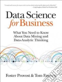 Data Science for Business libro in lingua di Provost Foster, Fawcett Tom