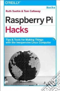 Raspberry Pi Hacks libro in lingua di Suehle Ruth, Callaway Tom