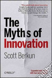 The Myths of Innovation libro in lingua di Berkun Scott