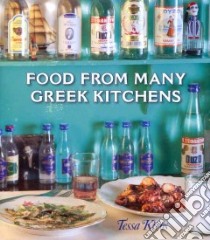 Food From Many Greek Kitchens libro in lingua di Kiros Tessa