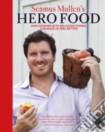 Seamus Mullen's Hero Food libro in lingua di Mullen Seamus, Clark Colin (PHT)