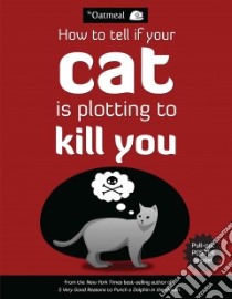 How to Tell If Your Cat is Plotting to Kill You libro in lingua di Oatmeal
