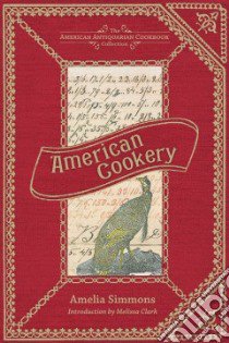 American Cookery libro in lingua di Simmons Amelia, Clark Melissa (INT)