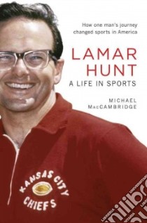 Lamar Hunt libro in lingua di MacCambridge Michael