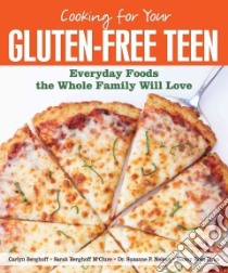 Cooking for Your Gluten-free Teen libro in lingua di Berghoff Carlyn, Mcclure Sarah Berghoff, Nelson Suzanne P. M.D., Ryan Nancy Ross