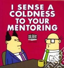 I Sense a Coldness to Your Mentoring libro in lingua di Adams Scott
