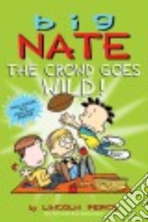 Big Nate the Crowd Goes Wild! libro in lingua di Peirce Lincoln