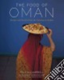 The Food of Oman libro in lingua di Campbell Felicia, Oseland James (FRW), Lindquist Ariana (PHT), Mobley Dawn (CON)