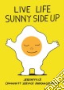 Live Life Sunny Side Up libro in lingua di Jeremyville