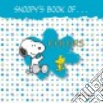 Snoopy's Book of Colors libro in lingua di Peanuts Worldwide Llc (COR), Schulz Charles M. (ILT)