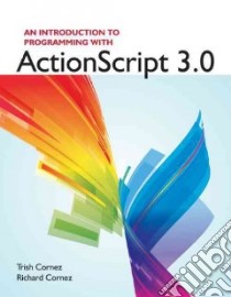An Introduction to Programming With ActionScript 3.0 libro in lingua di Cornez Trish, Cornez Richard