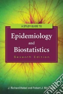 Epidemiology and Biostatistics libro in lingua di Hebel J. Richard, McCarter Robert J.