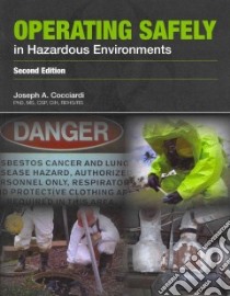 Operating Safely in Hazardous Environments libro in lingua di Cocciardi Joseph A. Ph.D.