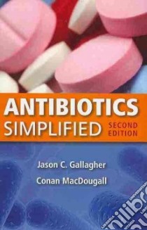 Antibiotics Simplified libro in lingua di Gallagher Jason C., MacDougall Conan