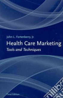 Health Care Marketing libro in lingua di Fortenberry John L. Jr. Ph.D.