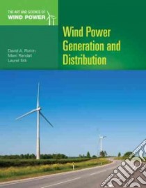 Wind Power Generation and Distribution libro in lingua di Rivkin David A., Randall Marc, Silk Laurel
