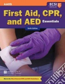 First Aid, CPR, and AED Essentials libro in lingua di American Academy of Orthopaedic Surgeons (COR), American College of Emergency Physicians (COR), Thygerson Alton L.