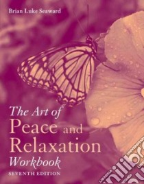 The Art of Peace and Relaxation libro in lingua di Seaward Brian Luke Ph.D.