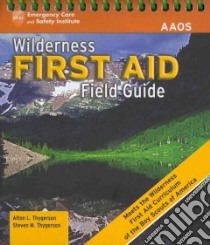 Wilderness First Aid Field Guide libro in lingua di American Academy of Orthopaedic Surgeons (COR), Thygerson Alton L., Thygerson Steven M. Ph.D.
