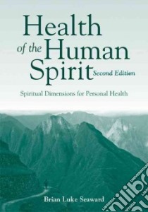 Health of the Human Spirit libro in lingua di Seaward Brian Luke