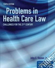 Problems in Health Care Law libro in lingua di Steiner John E. Jr. (EDT)