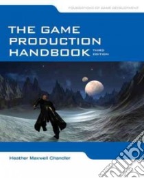 The Game Production Handbook libro in lingua di Chandler Heather Maxwell