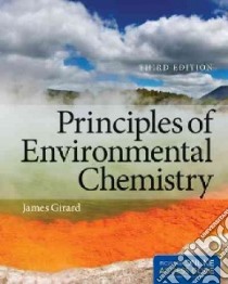 Principles of Environmental Chemistry libro in lingua di Girard James E.