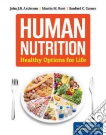 Human Nutrition libro in lingua di Anderson John J. B. Ph.D., Root Martin M. Ph.D., Garner Sanford C. Ph.D.