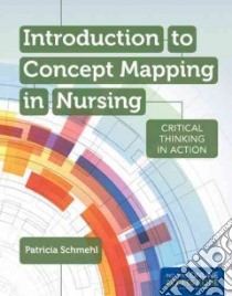 Introduction to Concept Mapping in Nursing libro in lingua di Schmehl Patricia R. N.