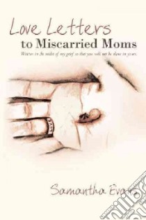 Love Letters to Miscarried Moms libro in lingua di Evans Samantha