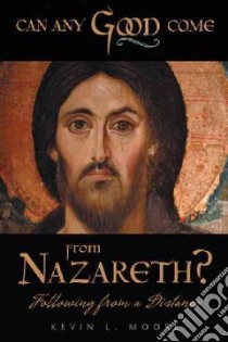 Can Any Good Come from Nazareth? libro in lingua di Moore Kevin L.