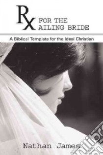 Rx for the Ailing Bride libro in lingua di James Nathan