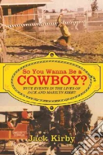 So You Wanna Be a Cowboy? libro in lingua di Kirby Jack