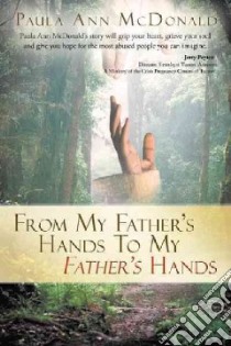 From My Father's Hands to My Father's Hands libro in lingua di Mcdonald Paula Ann
