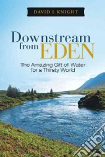 Downstream from Eden libro in lingua di Knight David L
