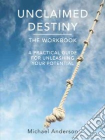 Unclaimed Destiny the Workbook libro in lingua di Anderson Michael