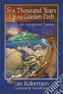 Six Thousand Years Up the Garden Path libro in lingua di Robertson Ian