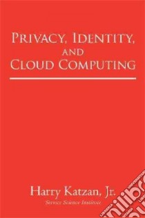 Privacy, Identity, and Cloud Computing libro in lingua di Katzan Harry Jr.