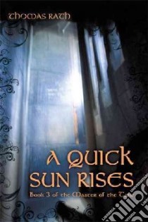 A Quick Sun Rises libro in lingua di Rath Thomas