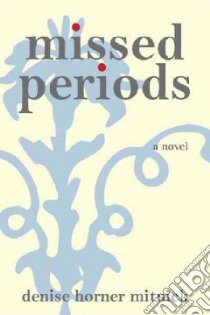 Missed Periods libro in lingua di Mitnick Denise Horner