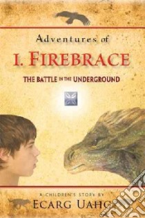Adventures of I. Firebrace libro in lingua di Uahc Ecarg