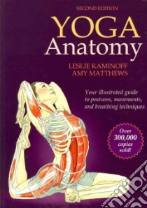 Yoga Anatomy libro in lingua di Kaminoff Leslie, Matthews Amy, Ellis Sharon (ILT)