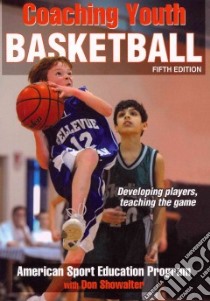 Coaching Youth Basketball libro in lingua di American Sport Education Program, Showalter Don (CON), Williams Roy (FRW)