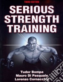 Serious Strength Training libro in lingua di Bompa Tudor O. Ph.D., Di Pasquale Mauromd M.D., Cornacchia Lorenzo J.